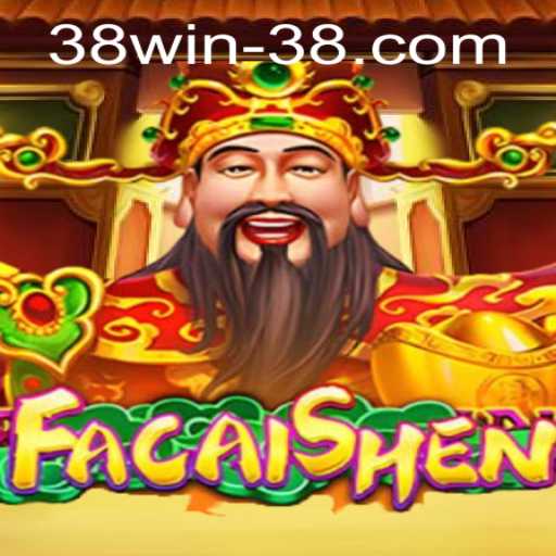 Exploring the Excitement of FaCaiShen: Your Guide to Winning Big with 38win